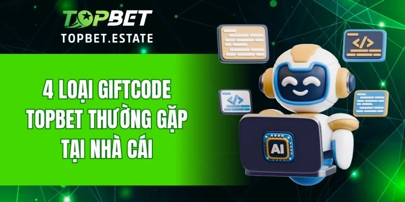 4 loại giftcode TOPBET thường gặp tại nhà cái
