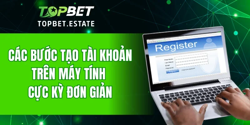 Các bước tạo tài khoản trên máy tính cực kỳ đơn giản