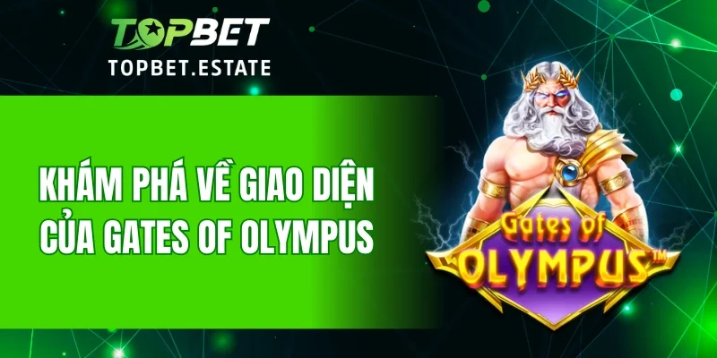 Khám phá về giao diện của Gates Of Olympus