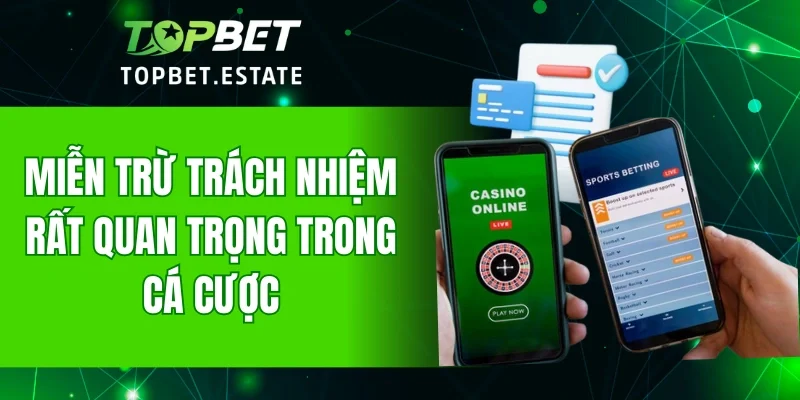 Miễn trừ trách nhiệm rất quan trọng trong cá cược