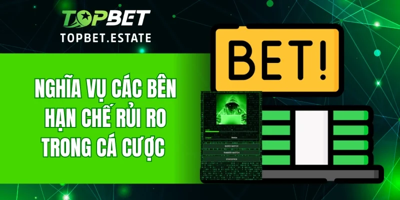 Nghĩa vụ các bên hạn chế các rủi ro trong cá cược