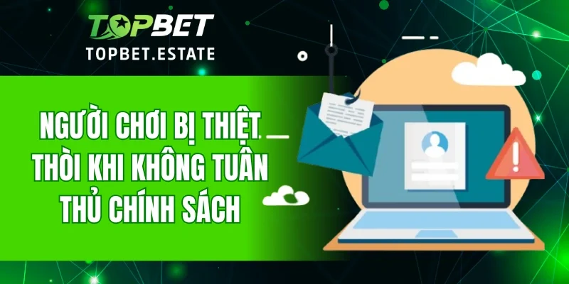 Người chơi bị thiệt thòi khi không tuân thủ chính sách
