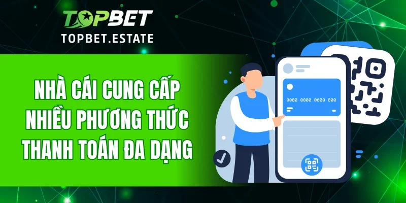 Nhà cái cung cấp nhiều phương thức thanh toán đa dạng