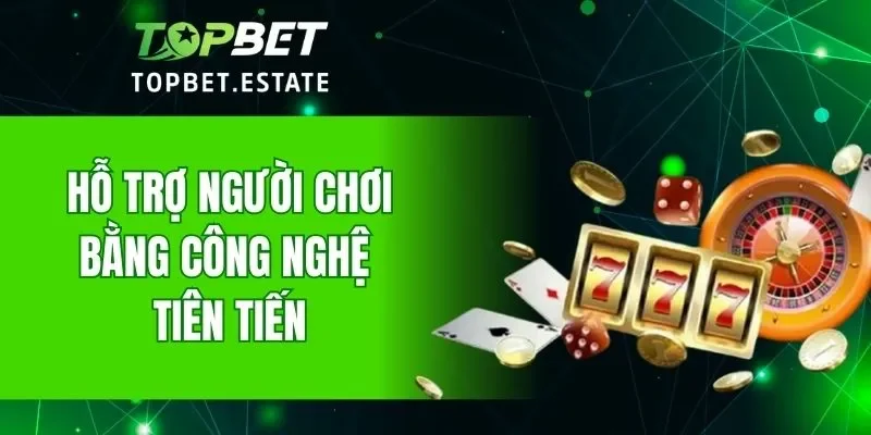 Nhà cái sử dụng công nghệ mới, tiên tiến