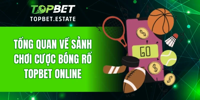 Tổng quan về sảnh chơi cược bóng rổ TOPBET online